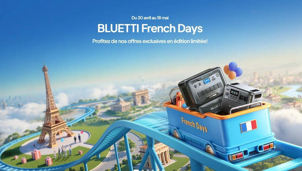 découvrez les French Days de BLUETTI du 30 avril au 18 mai 2025 !